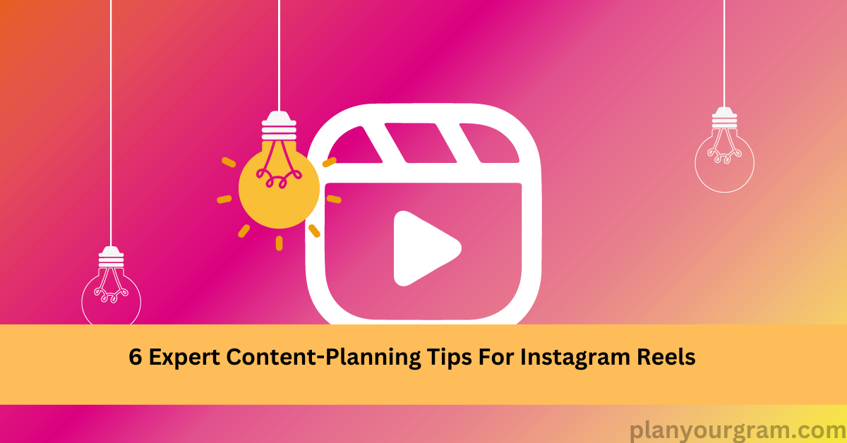 Content Planning Tips For Instagram Reels