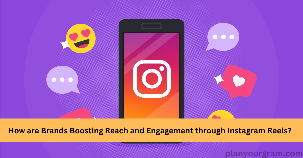 Brands boost engagement through Instagram reels