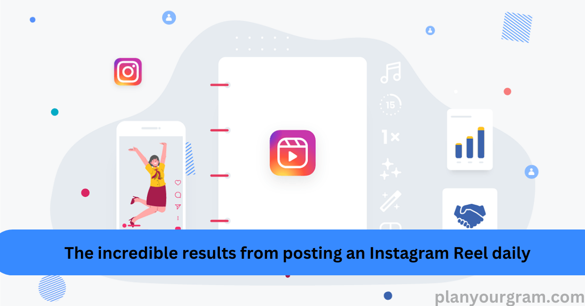 The incredible results from posting an Instagram Reel daily